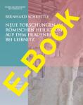 Neue Forschungen im römischen Heiligtum auf dem Frauenberg bei Leibnitz. Grabungsergebnisse 2013 - 2016 (e-book) 