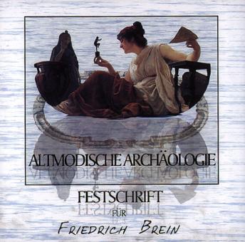Altmodische Archäologie - Festschrift für Friedrich Brein 