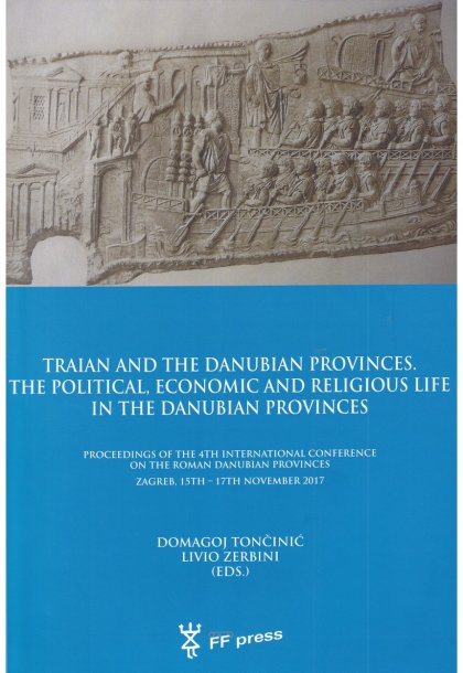 Traian and the Danubian Provinces. The Political, Economic and Religious Life in the Danubian Provinces 